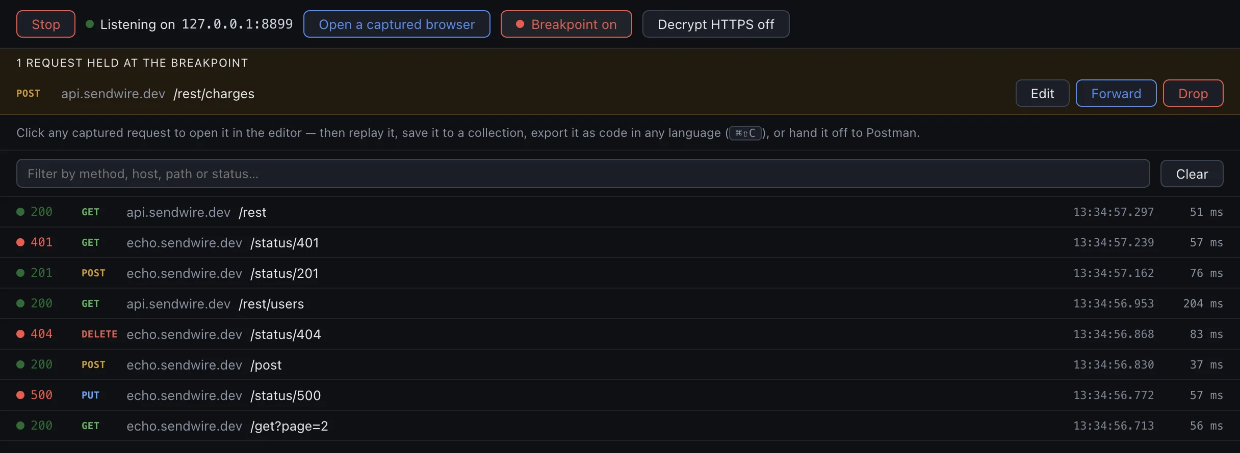 Sendwire's capture proxy listening on 127.0.0.1:8899: a live list of requests that passed through it — GET, POST, PUT and DELETE to echo.sendwire.dev and api.sendwire.dev, 200s alongside a 401, a 404 and a 500, each row showing status, method, host, path, time and duration — and a POST to api.sendwire.dev/rest/charges held at the breakpoint with Edit, Forward and Drop.